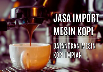 Jasa import mesin kopi
