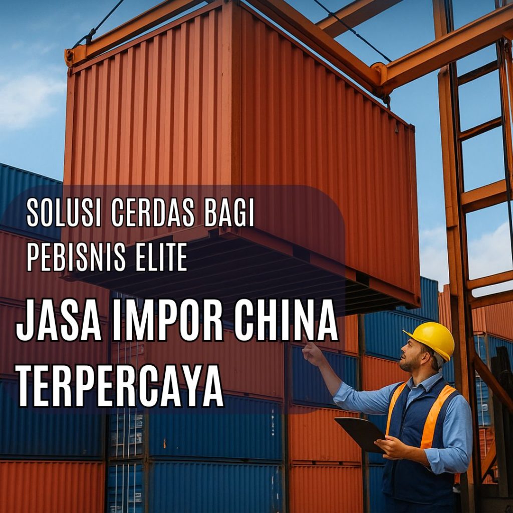 Jasa impor china terpercaya